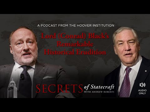 Lord (Conrad) Black’s Remarkable Historical Erudition | Andrew Roberts | Hoover Institution
