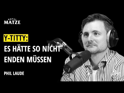 @PhilLaude über seine Rolle bei der Trennung von Y-Titty
