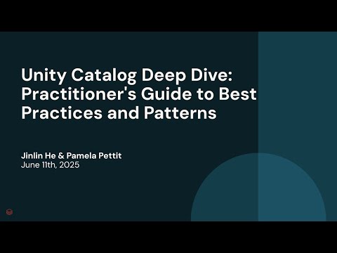 Unity Catalog Deep Dive: Practitioner's Guide to Best Practices and Patterns