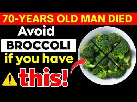 ALERT! Avoid BROCCOLI If You Have THESE 10 Health Problems