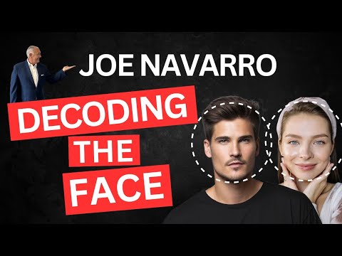 Joe Navarro decoding the face | JOE NAVARRO