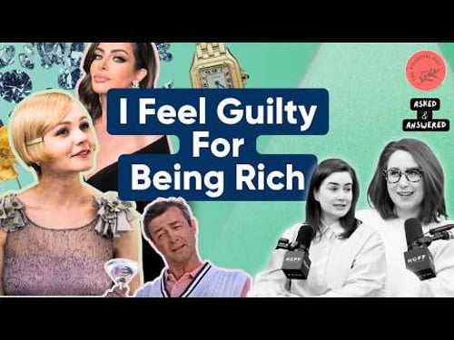 Why Do I Feel So Bad About Having Money? | Asked & Answered