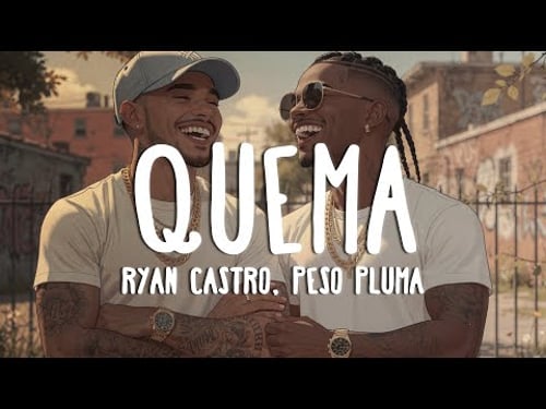 Ryan Castro, Peso Pluma - QUEMA (Letra)