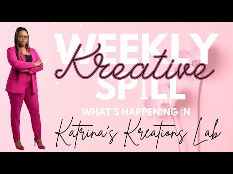 Weekly Kreative Spill with Katrina