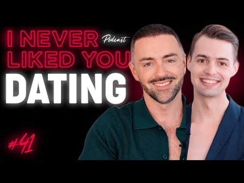 Dating - Matteo Lane & Nick Smith - I Never Liked You Ep 41