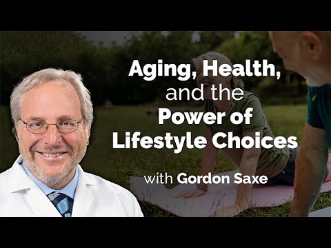 Aging, Health, and the Power of Lifestyle Choices with Gordon Saxe