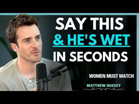 Say THIS & He's WET in Seconds! (Most Women Have No Clue) || Matthew Hussey || Relationship Advice