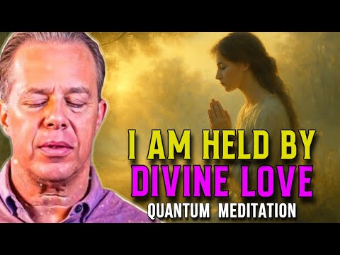 Dr. Joe Dispenza - I Am Held by Divine Love | Powerful Quantum Meditation for Healing and Grace