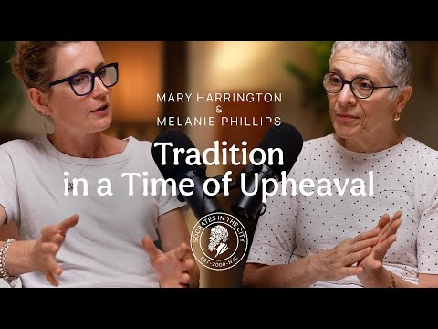 Tradition in a Time of Upheaval | Mary Harrington and Melanie Phillips | Socrates Dialogues