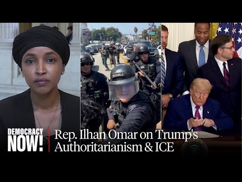 "We Are in the Midst of the Creation of a Police State": Rep. Ilhan Omar on Trump's Authoritarianism