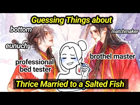 Guessing Things about THRICE MARRIED TO A SALTED FISH