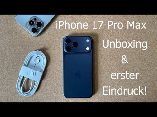 iPhone 17 Pro Max - Unboxing und erster Eindruck