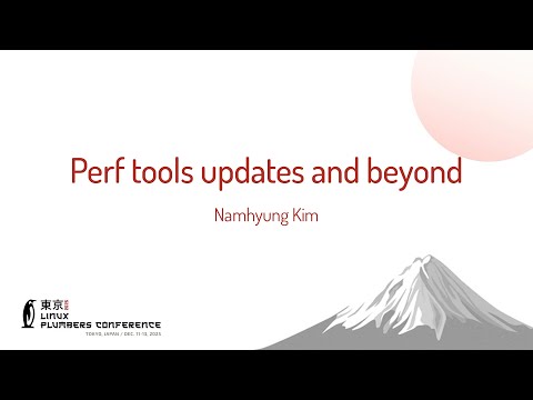 Perf tools updates and beyond - Namhyung Kim (Google)