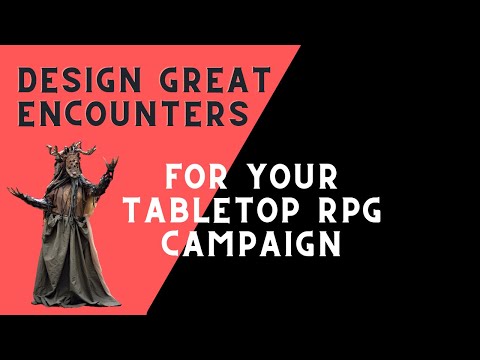 How do you design encounters for tabletop roleplaying games?
