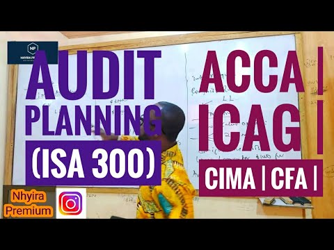 Planning an Audit of Financial Statements (ISA 300) - ACCA | CFA | CIMA | ICAG| CPA - Part 1