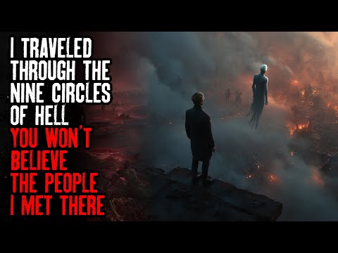 I Traveled Through The Nine Circles Of Hell—You Won't Believe The People I Met There...