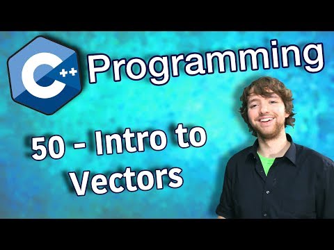C++ Programming Tutorial 50 - Intro to Vectors