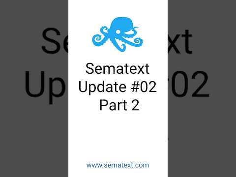 Sematext Product and Feature Update #02 Pt.2 #devops #opensearch
