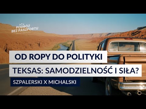 TEKSAS W ŚWIECIE GEOPOLITYKI USA. Od ropowisk po Kapitol | Szpalerski x Michalski
