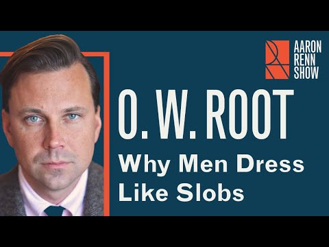 Why Men Dress Like Slobs | O. W. Root
