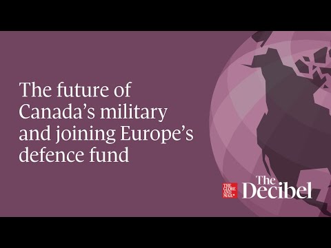 The future of Canada’s military and joining Europe’s defence fund