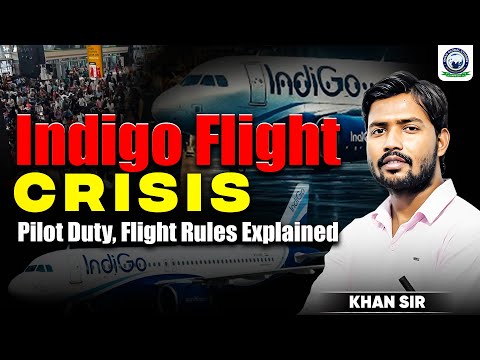 IndiGo Flight Crisis ✈️Pilot Duty, Flight Rules | Khan Sir | New FDTL Rule of DGCA | Indigo Meltdown