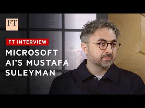 Mustafa Suleyman sets out Microsoft AI's goal of 'humanist superintelligence' | FT Interview