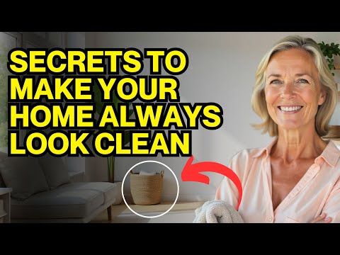 SECRETS TO MAKE YOUR HOME ALWAYS LOOK CLEAN