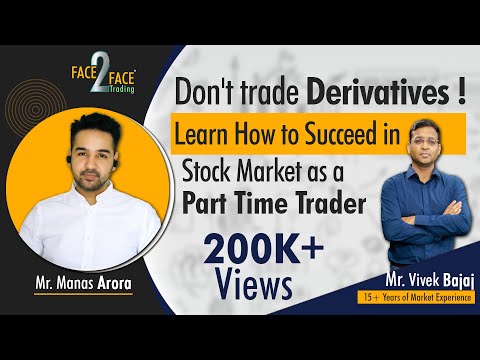 How to Succeed in Stock Market as a Part Time Trader #Face2Face with Manas Arora