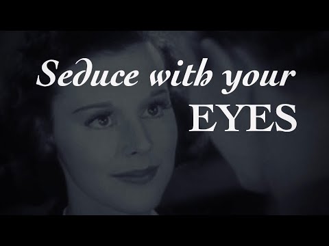 SEDUCE WITH YOUR EYES: A Lesson in Hypnosis & Eye Contact | The Means of Seduction