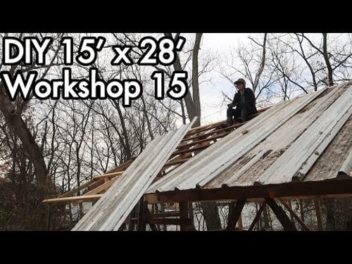 Building a 15'x28' (5mx9m) Workshop 15: Adding Metal Roofing, Reclaimed Currugated Sheets