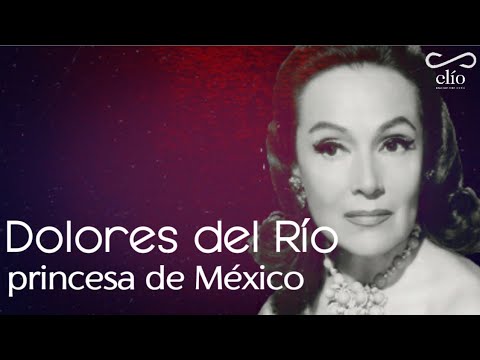 DOCUMENTAL. Dolores del río, princesa de México