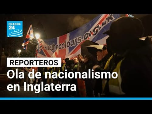 Patriotismo extremo: el nacionalismo se inflama en Inglaterra • FRANCE 24 Español