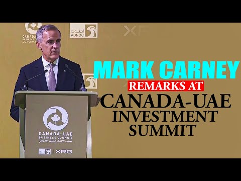 LIVE: Canadian PM Mark Carney delivers remarks at the Canada-UAE Investment Summit