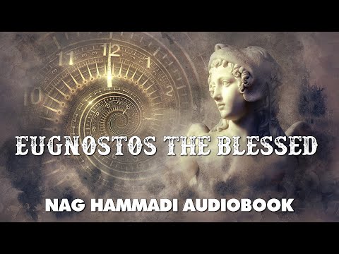 Eugnostos The Blessed - Nag Hammadi Gnostic Audiobook with Text and Music