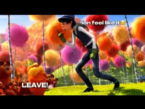 i edited 4 minutes of The Lorax. (💅🏻)