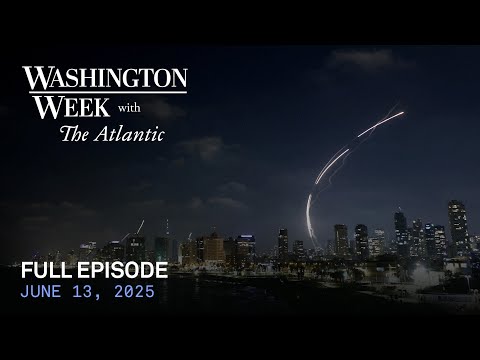 Washington Week with The Atlantic full episode, June 13, 2025