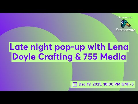 Late night pop-up with Lena Doyle Crafting & 755 Media 12-19-2025