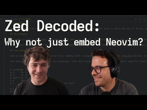 Zed Decoded: Why not just embed Neovim?