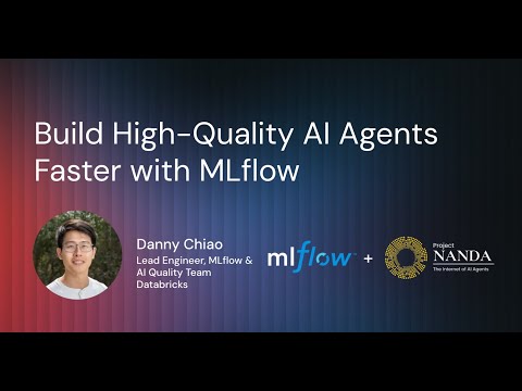 Build High-Quality Agents Faster with MLflow | December 2025