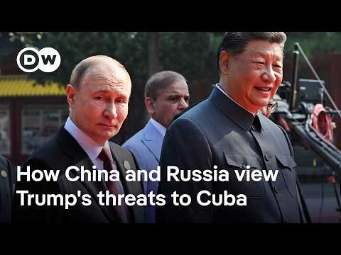 Why China and Russia are watching Trump's threats to Cuba closely | DW New