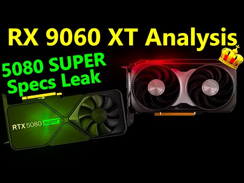 AMD RX 9060 XT 16GB Analysis | RTX 5080 SUPER 24GB Specs Leak