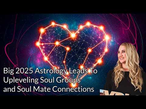 New Soul Mate and Soul Group Connections Forming From Big 2025 Astrology ~ Venus, Mars, Zero Point