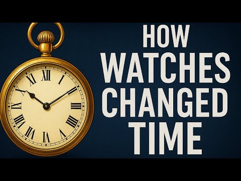 How Watches Changed the Way We See Time