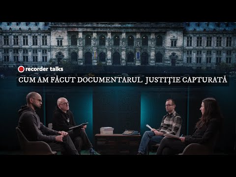 RECORDER TALKS. Dezbatere cu jurnaliศtii care au lucrat la documentarul โJustiศie capturatฤโ