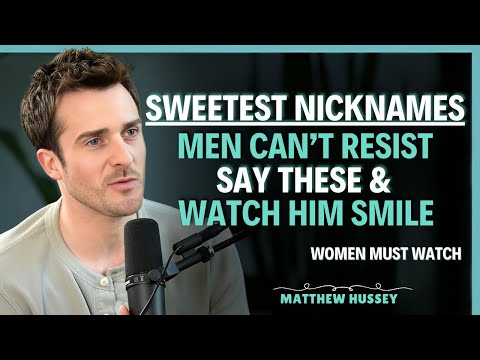 Sweetest Nicknames Men Can't Resist (Say These & Watch Him Smile...|| Matthew Hussey | Dating Advice
