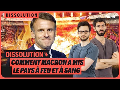 DISSOLUTION : COMMENT MACRON A MIS LE PAYS À FEU ET À SANG