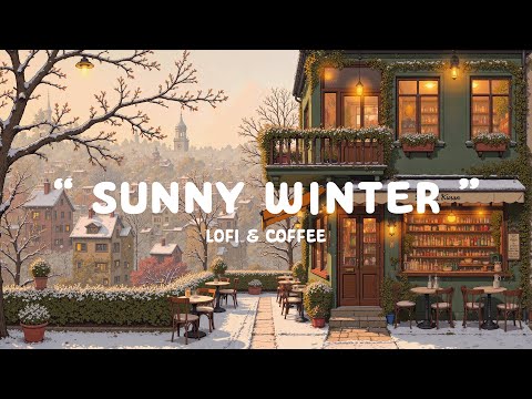Sunny Winter ☕ Cozy Café Vibes & First Snowfall ❄️ Lofi Hip Hop for work / study / relax