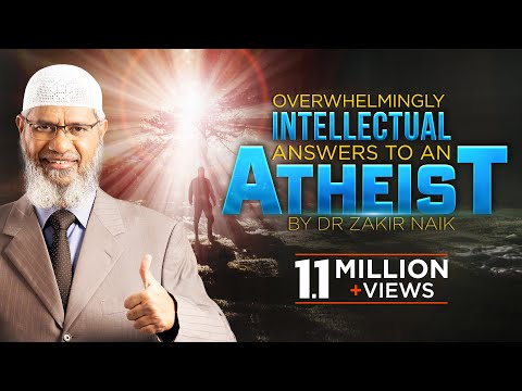 Overwhelmingly Intellectual Answers to an Atheist by Dr Zakir Naik