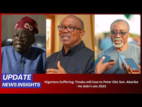 Nigerians Suffering: Tinubu will lose to Peter Obi; Sen. Abaribe - He didn't win 2023